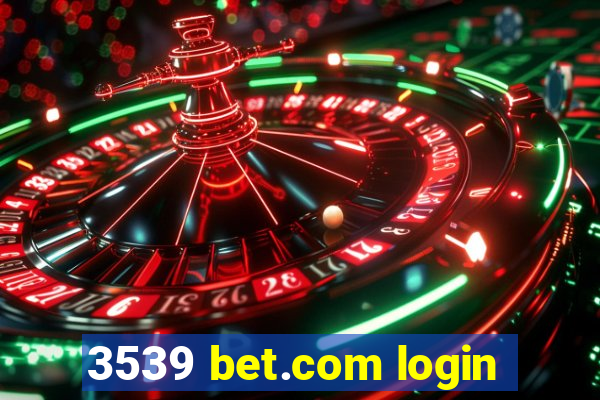 3539 bet.com login